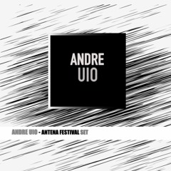 Andre UIO - Antena Festival Set