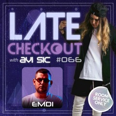 EMDI & AVI SIC | LATE CHECKOUT | EPISODE 066