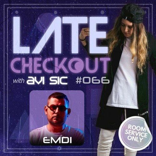 EMDI & AVI SIC | LATE CHECKOUT | EPISODE 066