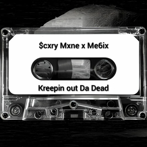 Kreepin out Da Dead w/Scxry Mxne (Prod.Me6ix)