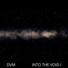 DVM - Into the Void I