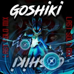 GOSHIKI LAST SOLO MIX