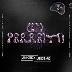 Ankrox & LeidbaX - Un Perreito (Extended Mix)