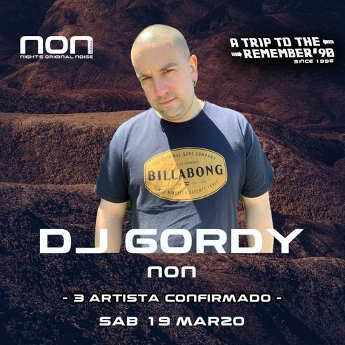 DJ GORDY - NON - A TRIP TO THE REMEMBER - SABADO 19 DE MARZO 2022 - SESSION EN DIRECTO