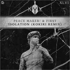 PEACE MAKER! & FIRST - Isolation (Kokiri Remix)