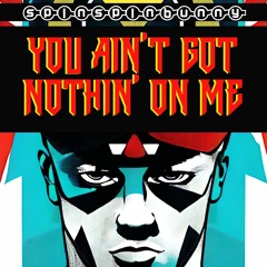 You Ain't Got Nothin on Me [FREE DOWNLOAD]