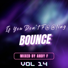 If You Don't F@@!ing Bounce VOL 14