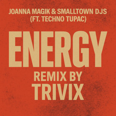 Joanna Magik & Smalltown DJs (ft. Techno Tupac) – Energy (TRIVIX Remix)