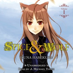 SPICE & WOLF, VOL. 1 by Isuna Hasekura Read by J. Michael Tatum - Audiobook Excerpt