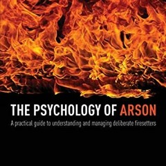 download EPUB 📂 The Psychology of Arson: A Practical Guide to Understanding and Mana