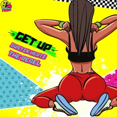 Dustin Hertz & The Rebel - Get Up [OUT NOW]