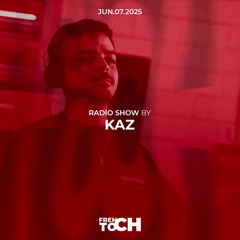 FRENCH TOCH RADIO SHOW BY KAZ | JUN.07.2025