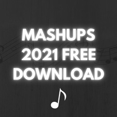 MASHUPS 2021 FREE DOWNLOAD