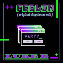 Luke B - Feelin ( original deep house mix ) SAMPLE