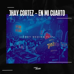 Jhay Cortez - En Mi Cuarto (Jordy Medina Flip)