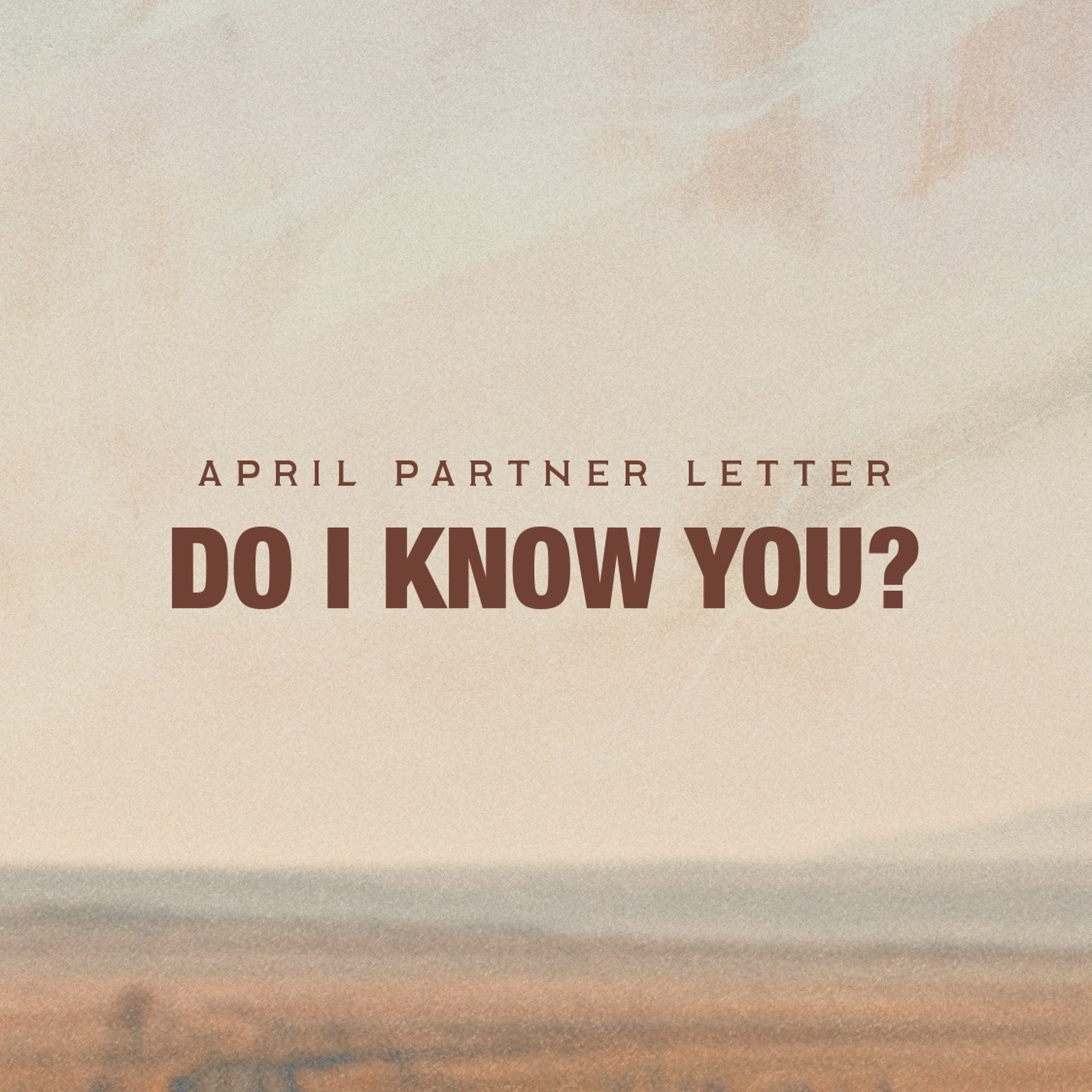 Do I Know You? | April 2026 Partner Letter