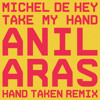 Michel de Hey - Take My Hand (Anil Aras Hand Taken Remix)