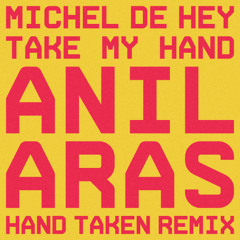 Michel de Hey - Take My Hand (Anil Aras Hand Taken Remix)