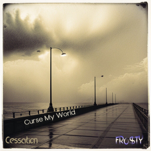 curse my world Frosty (feat. cessation)