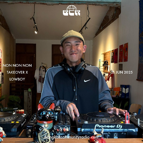 NON NON NON takeover X Lowboy - 21st June 2025 | Bangkok Community Radio