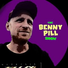 The Benny Pill $how - Episode 89
