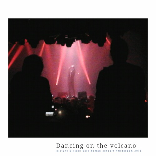 Dance on the volcano