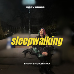 Issey Cross - Sleepwalking [Trippyroad Remix]CONTEST unfinished