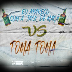 EU APAREÇO COM A JACK DE MAÇÃ VS TOMA TOMA.DJ KC DO PC