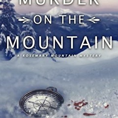 READ EBOOK EPUB KINDLE PDF Murder on the Mountain (Rosemary Mountain Mystery Series Book 2) by  Nico