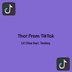 Thot From TikTok (feat. Tenkay)