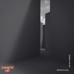 Rufus Du Sol - On My Knees (Coop'd Up Bootleg)