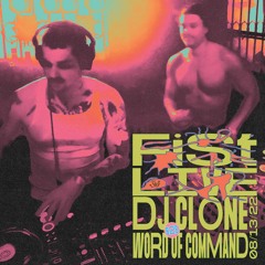 FIST Live ~ DJ Clone b2b Word of Command ~ 08.13.22