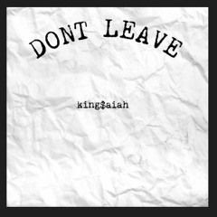Don't Leave - Kingsaiah