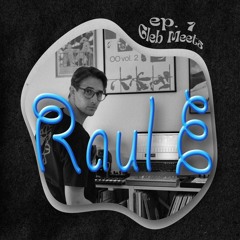 Gleb Meets Raul E (ep. 1)