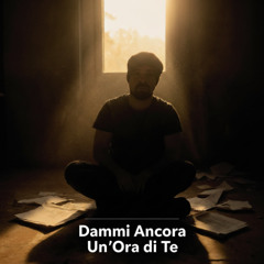 Dammi Ancora Un'Ora di Te