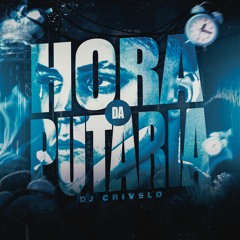 MTG- HORA DA PUTARIA - DJ CRIVELO