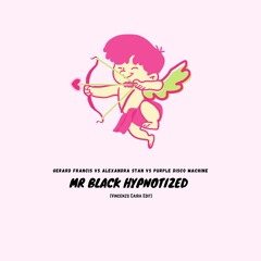 Gerard Francis Vs Alexandra Stan Vs Purple Disco Machine - Mr Black Hypnotized (Vincenzo Caira Edit)