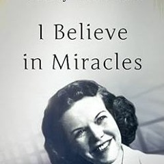 [Pdf]$$ I Believe In Miracles: The Miracles Set (PDFKindle)-Read By  Kathryn Kuhlman (Author)