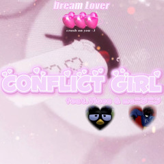 conflict girl ft.Visco mcニンニン(RokoTensei)