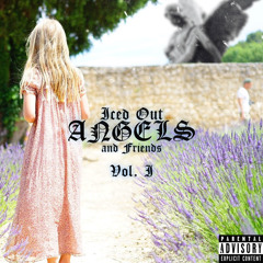 ICED OUT ANGELS AND FRIENDS VOL. 1