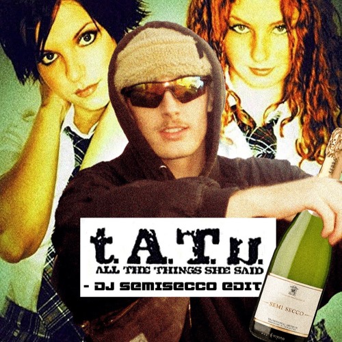 All the things she said - t.A.T.u (Semisecco Edit) // FREE DL