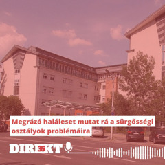 Direkt36 podcast #138 – Megrázó haláleset mutat rá a sürgősségi osztályok problémáira