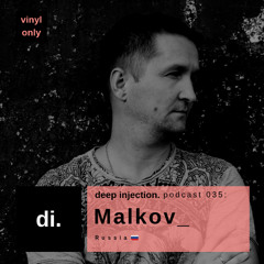 Malkov - deep injection. podcast 035