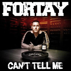 Fortay - Can't Tell Me