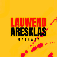 Aresklas & Lauwend - MATRAKA [FREE DL]