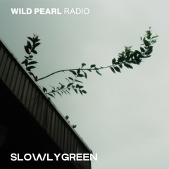 Wild Pearl Radio - Slowlygreen