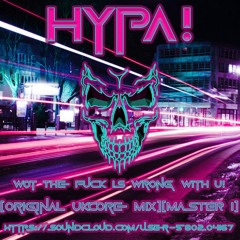 HypA! - Wot The Fuck Is Wrong With U! (Original UKCore Mix)[24 BiT MASTER 1]