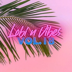 LOBI N VIBES VOL.18