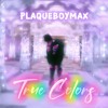 Download Video: true colors - plaqueboymax