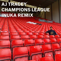 AJ Tracey - Champions League (INUKA Remix)